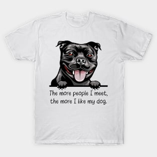 The more people I meet, the more I like my dog. T-Shirt